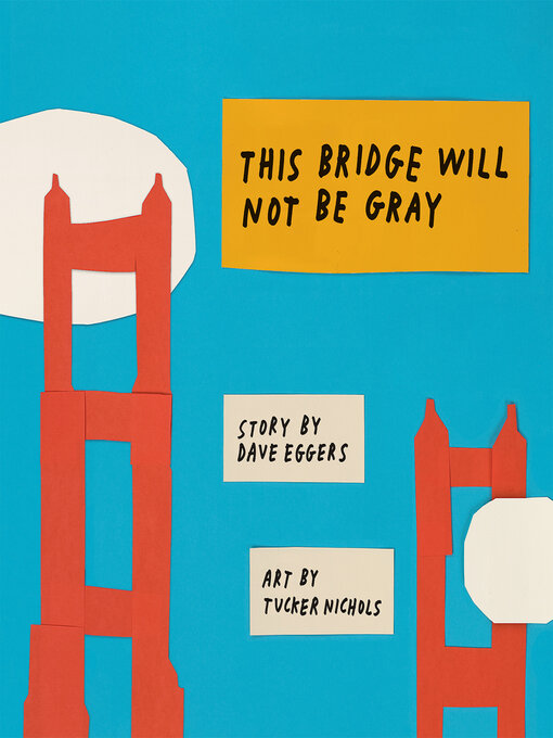 Title details for This Bridge Will Not Be Gray by Dave Eggers - Wait list